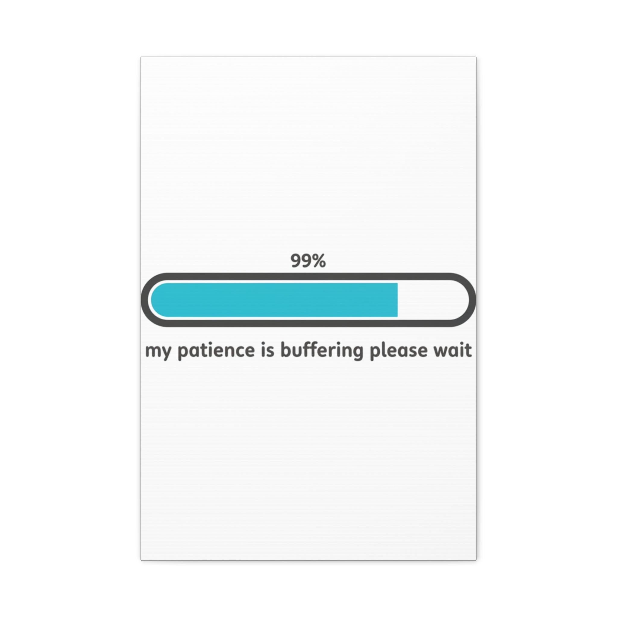 99% Patience Buffering Canvas, Sarcastic Gratitude, Tired Humor