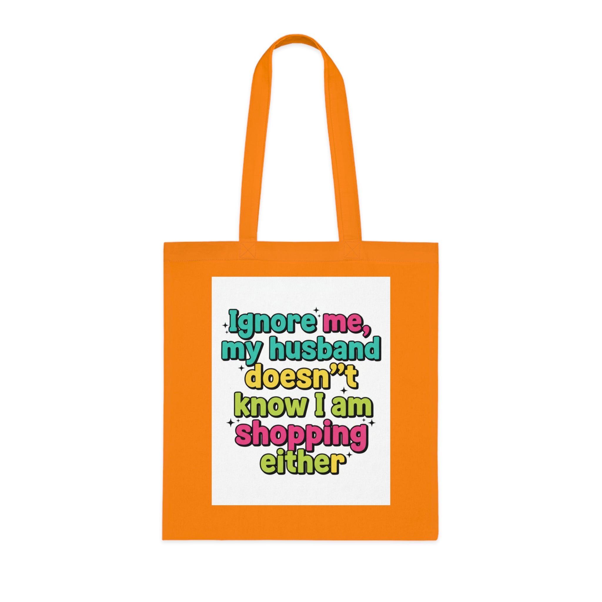 Funny Shopping Tote Bag – "Ignore Me, My Husband Doesn’t Know I’m Shopping Either" Cotton Tote