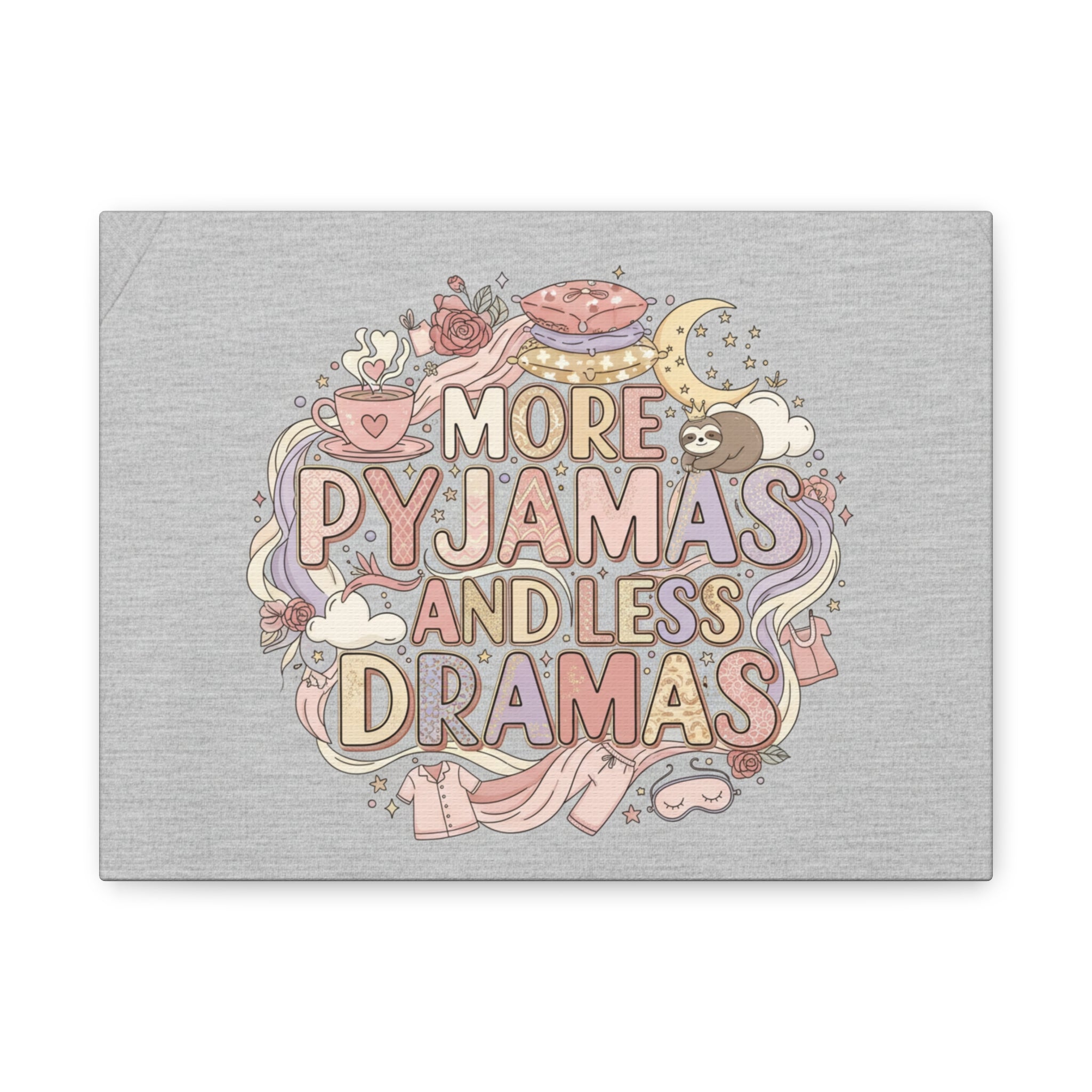 Canvas Wall Art — "More Pyjamas and Less Dramas" Cozy Bedroom Decor