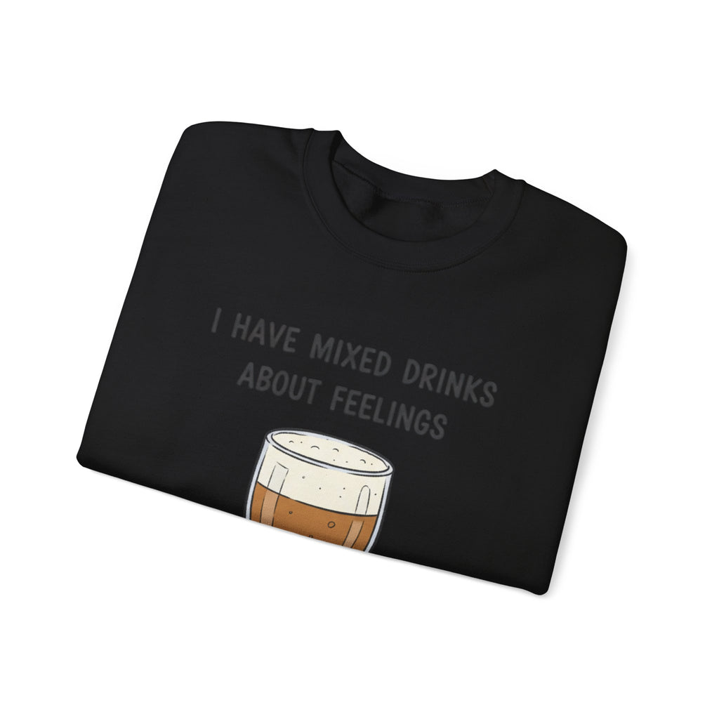 I Have Mixed Drinks About Feelings Sweatshirt | sarcastic gratitude, thankful but tired