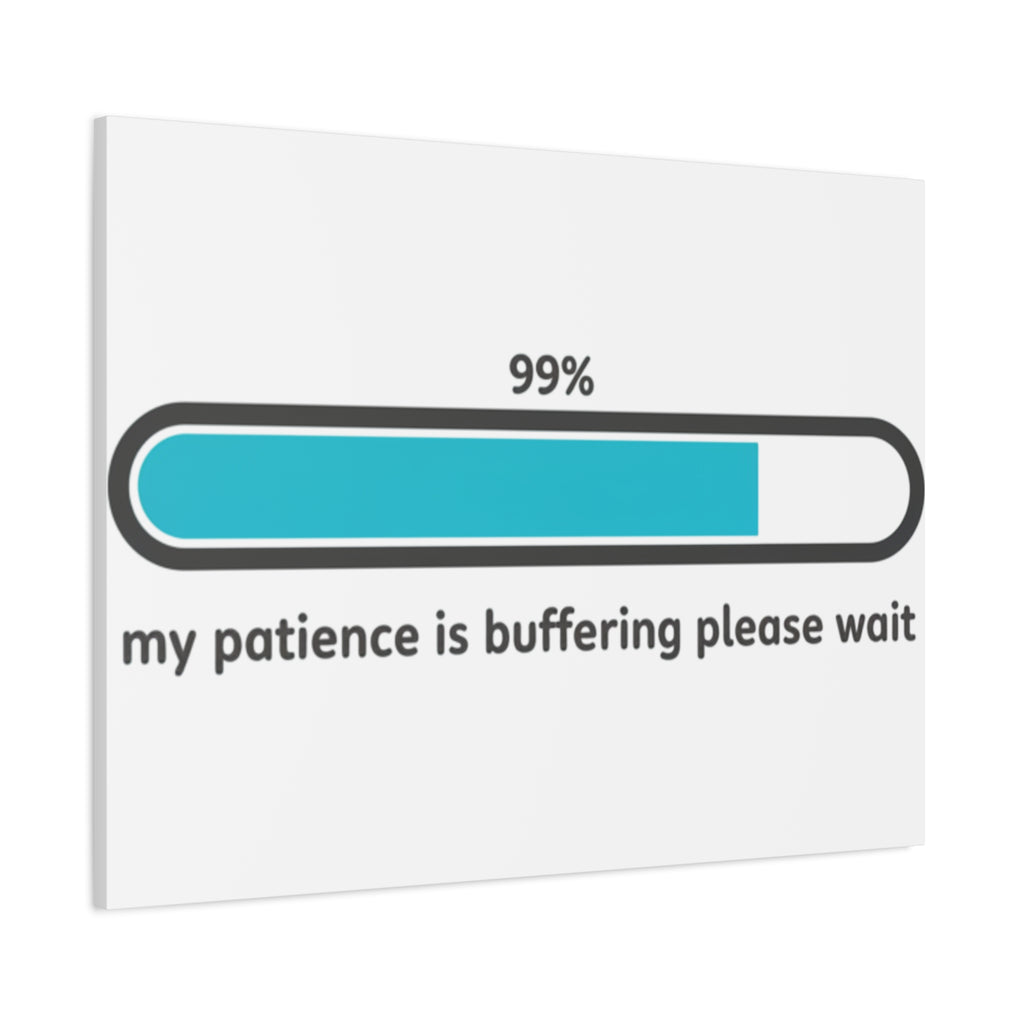 99% Patience Buffering Canvas, Sarcastic Gratitude, Tired Humor
