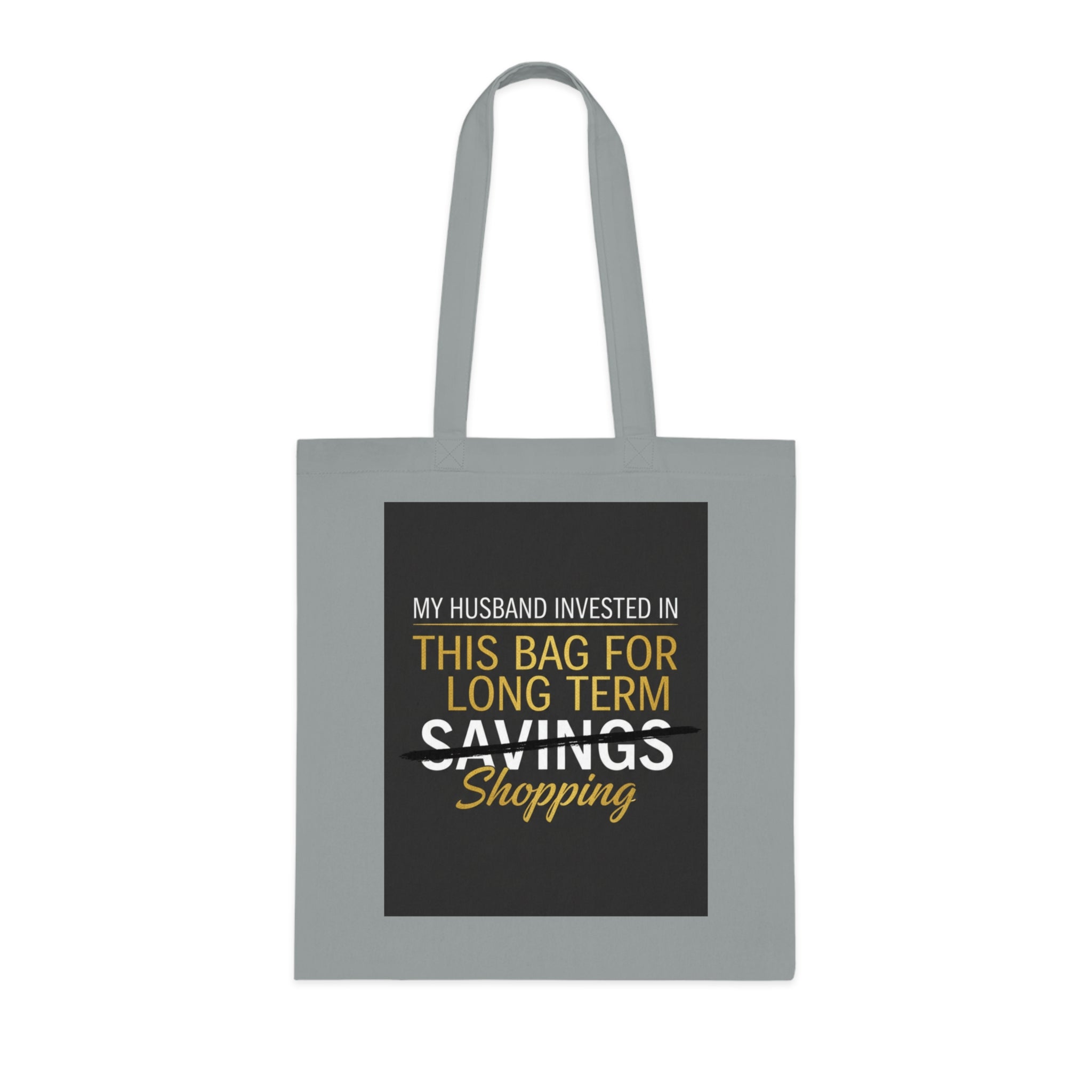 Tote Bag — "My Husband Invested in This Bag for Long Term Shopping" Funny Grocery Tote
