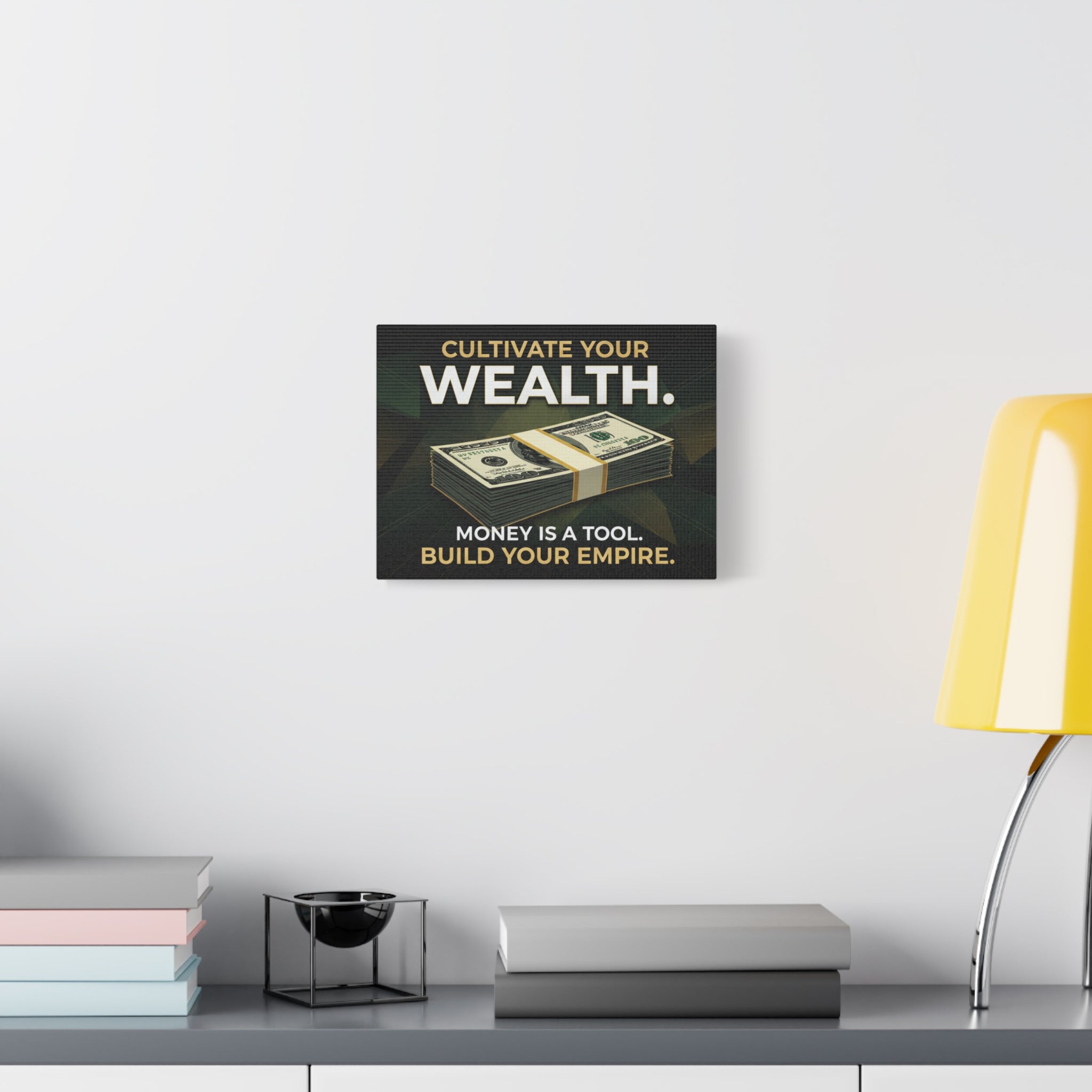 Cultivate Your Wealth Canvas Print — 'Money Is A Tool. Build Your Empire.' Motivational Wall Art