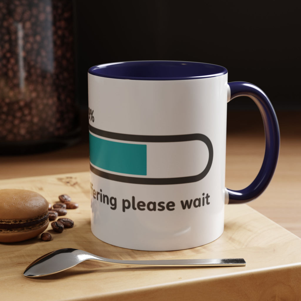 Loading Progress Coffee Mug — "Patience is buffering please wait" Accent Mug