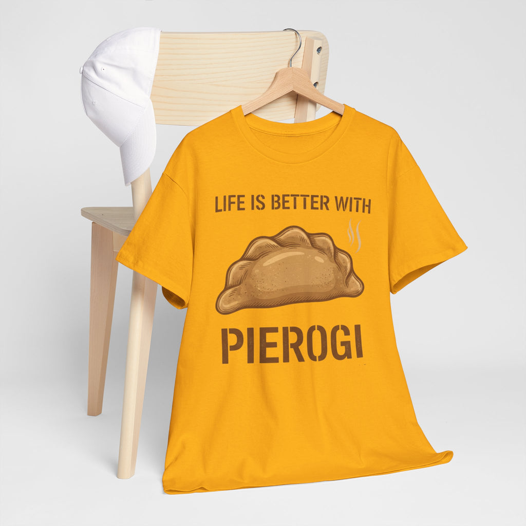 Pierogi T-Shirt — "Life Is Better With Pierogi" Funny Foodie Tee