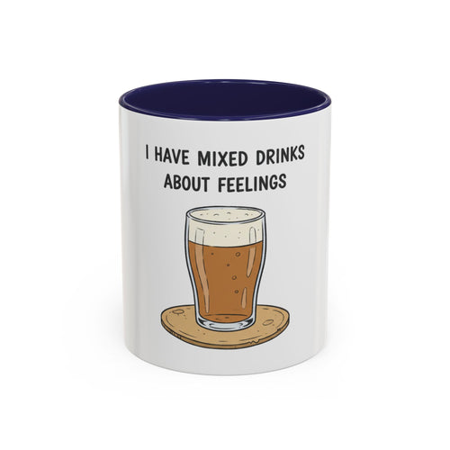 Coffee Mug - "I Have Mixed Drinks About Feelings" Funny Barware Gift