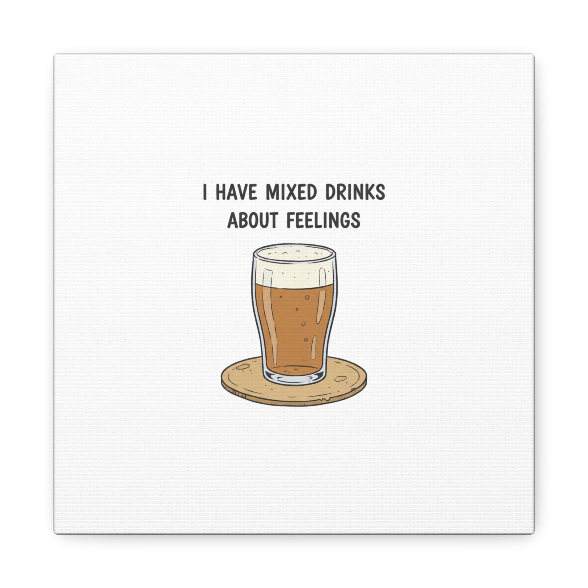 I Have Mixed Drinks About Feelings Canvas | Tiny Gratitude Sarcasm, gratitude humor