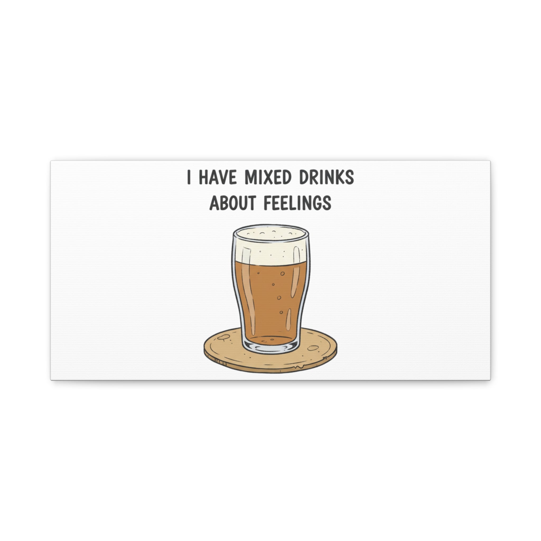 I Have Mixed Drinks About Feelings Canvas | Tiny Gratitude Sarcasm, gratitude humor