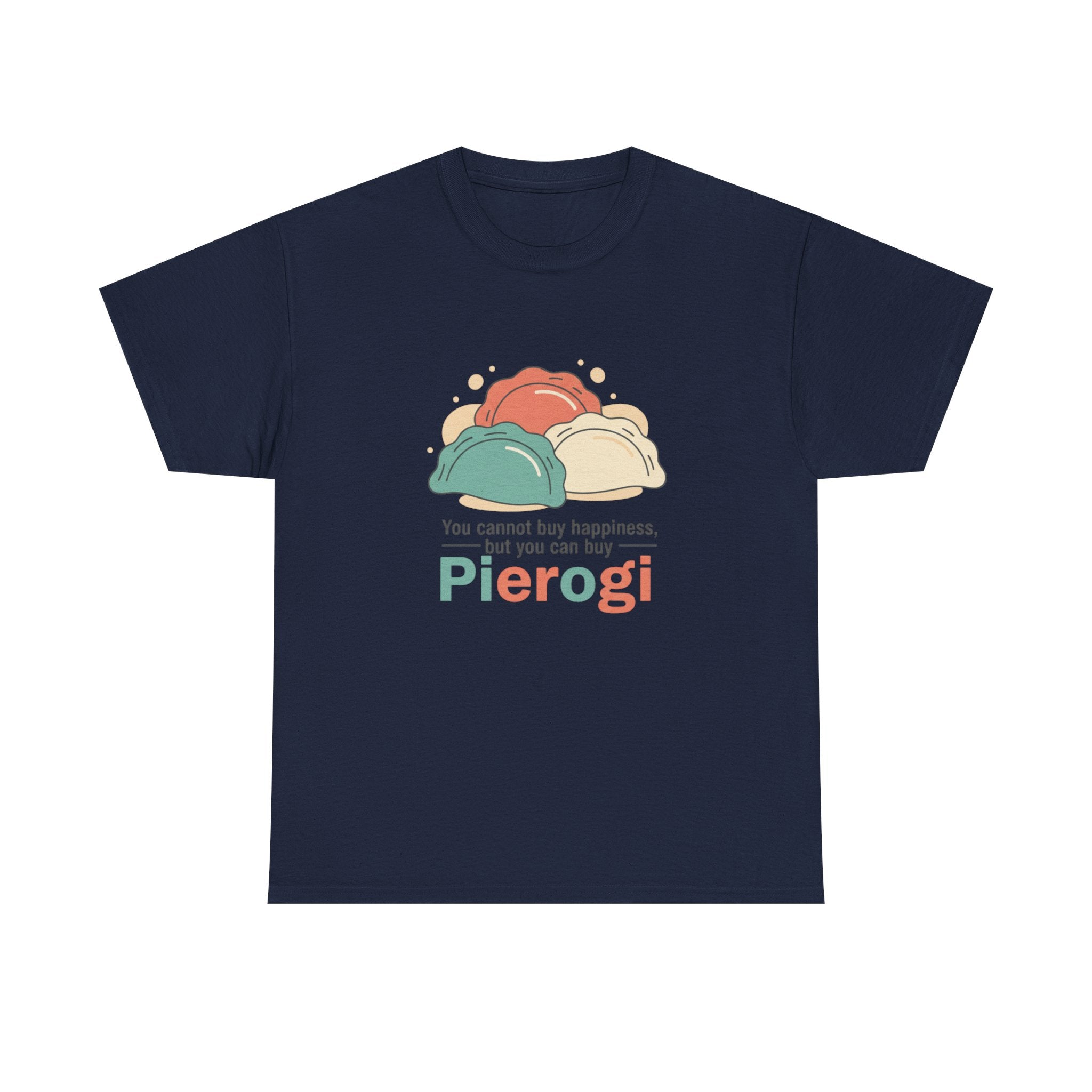 Pierogi T-Shirt — "You cannot buy happiness, but you can buy Pierogi" Funny Foodie Tee