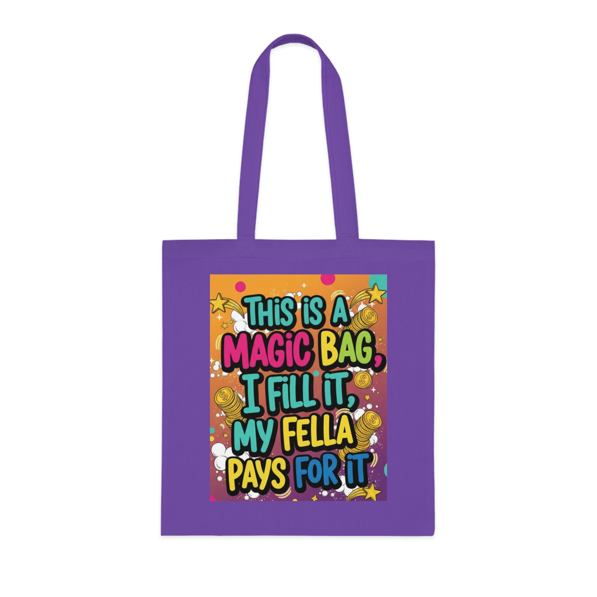 Magic Bag Tote — Funny Colorful Grocery & Market Cotton Tote ("This Is A Magic Bag, I Fill It, My Fella Pays For It")