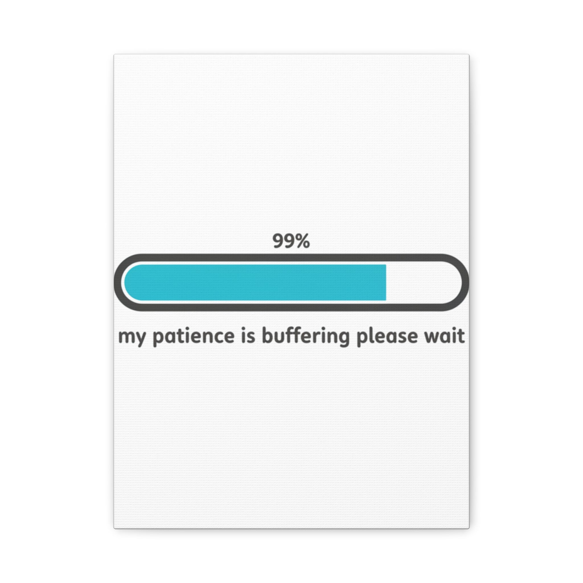 99% Patience Buffering Canvas, Sarcastic Gratitude, Tired Humor