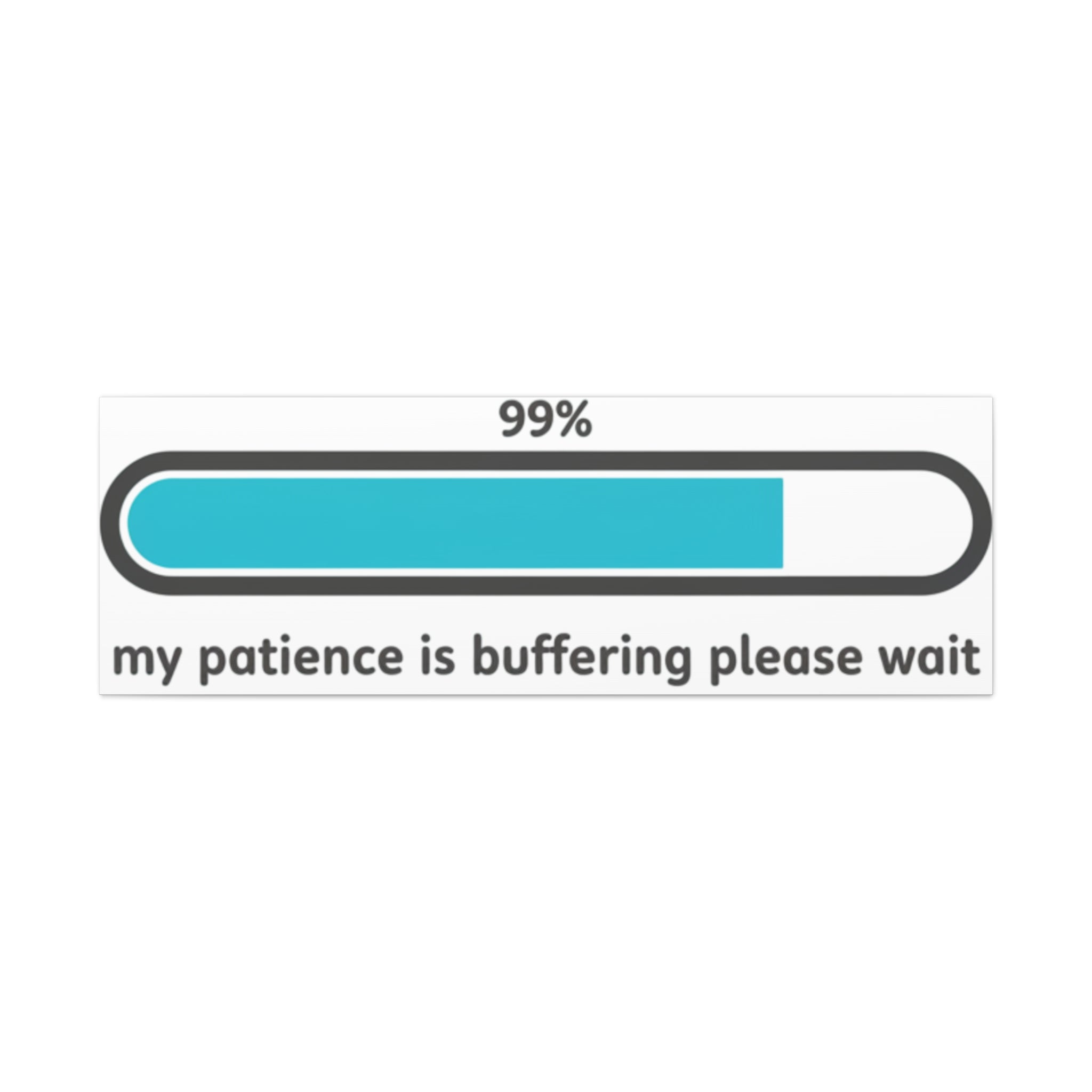 99% Patience Buffering Canvas, Sarcastic Gratitude, Tired Humor