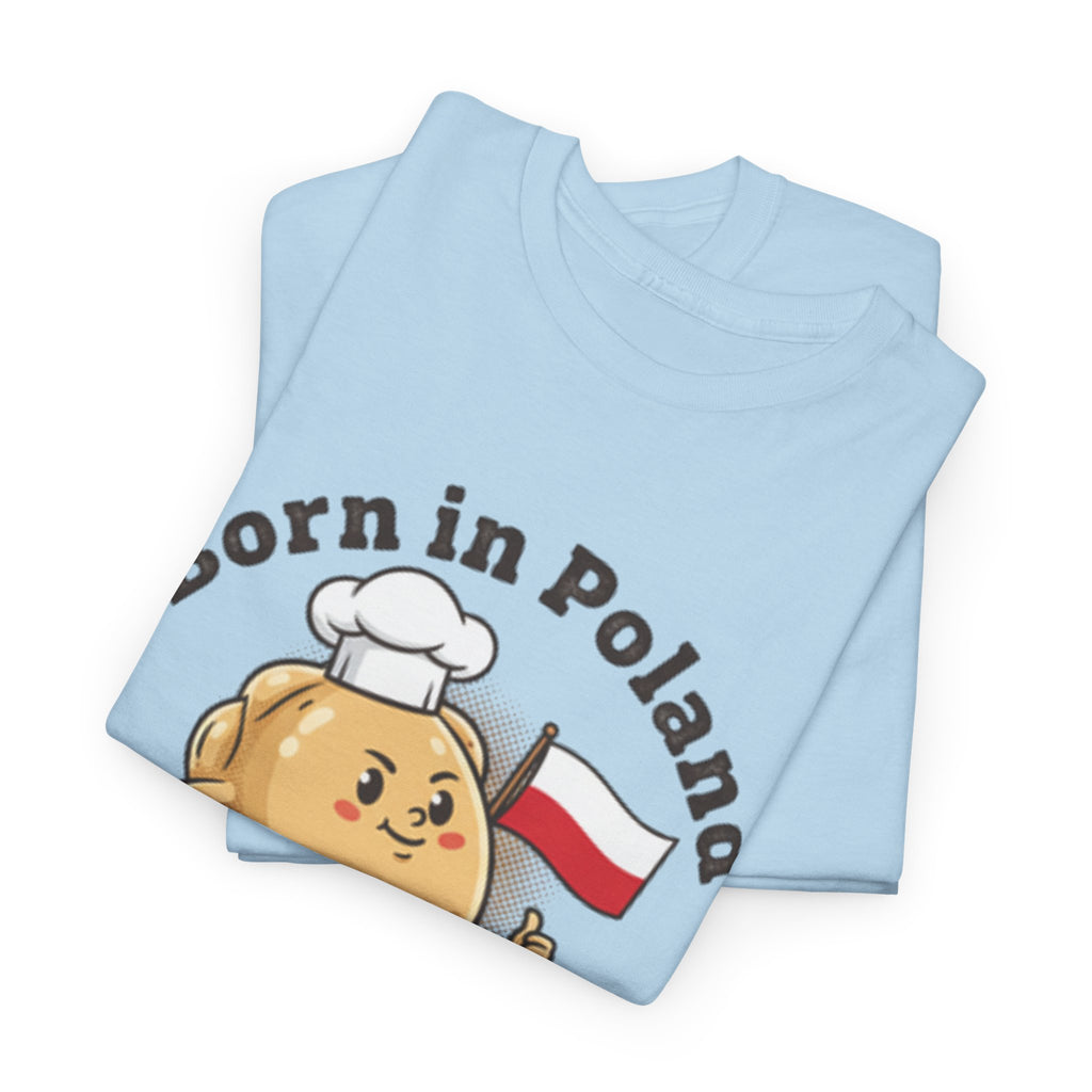 Born in Poland T-Shirt — "Shaped by Pierogi" Polish Pride Tee
