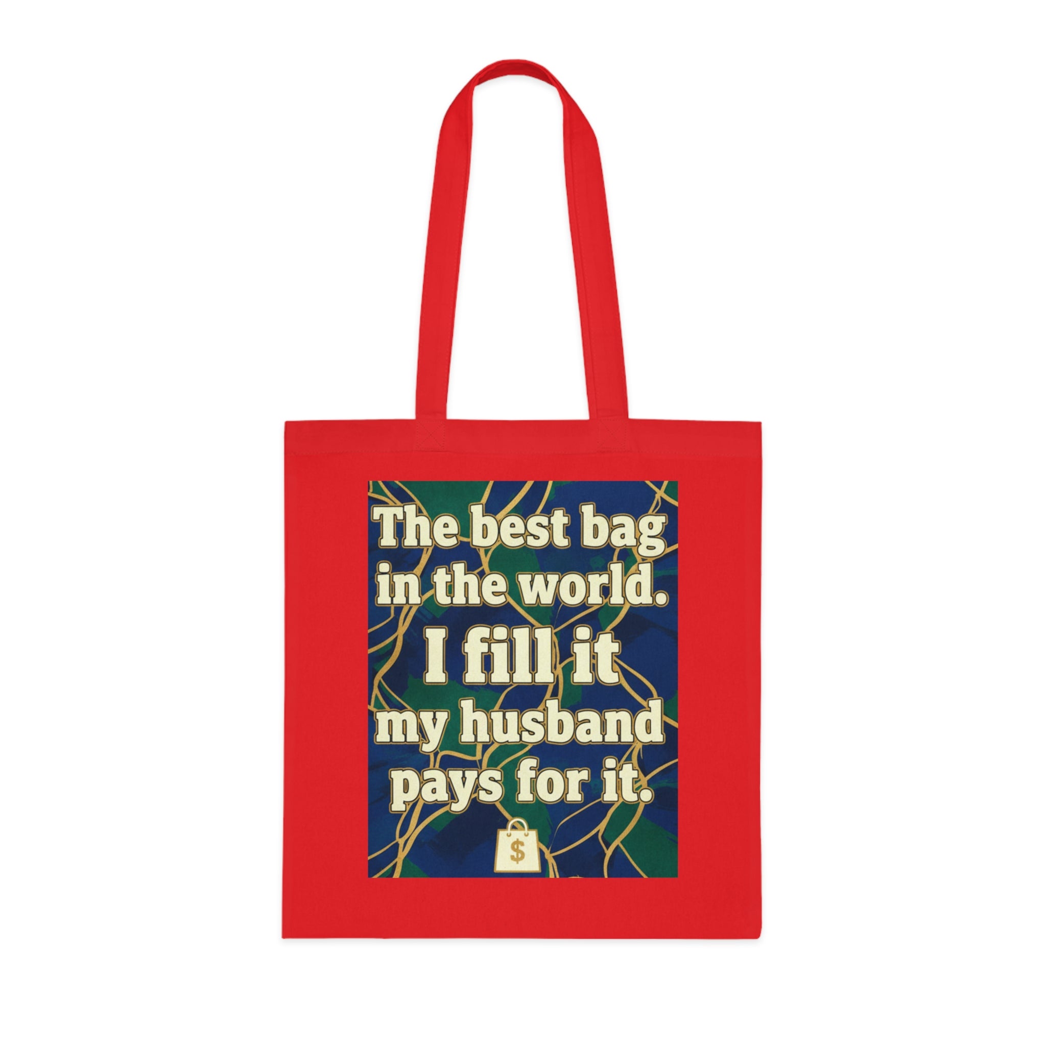 Tote Bag — "The best bag in the world. I fill it, my husband pays for it." Funny Shopper Tote