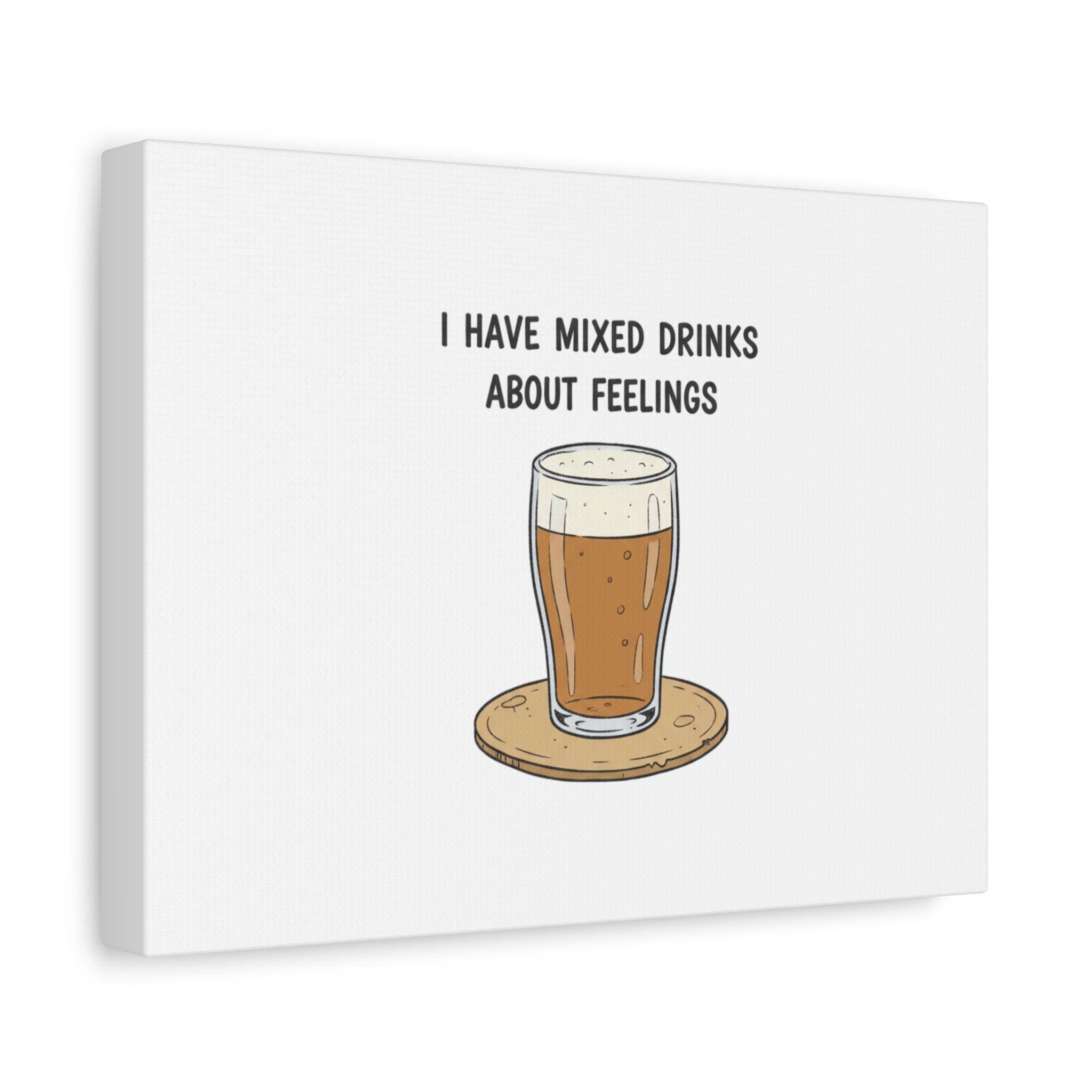 I Have Mixed Drinks About Feelings Canvas | Tiny Gratitude Sarcasm, gratitude humor