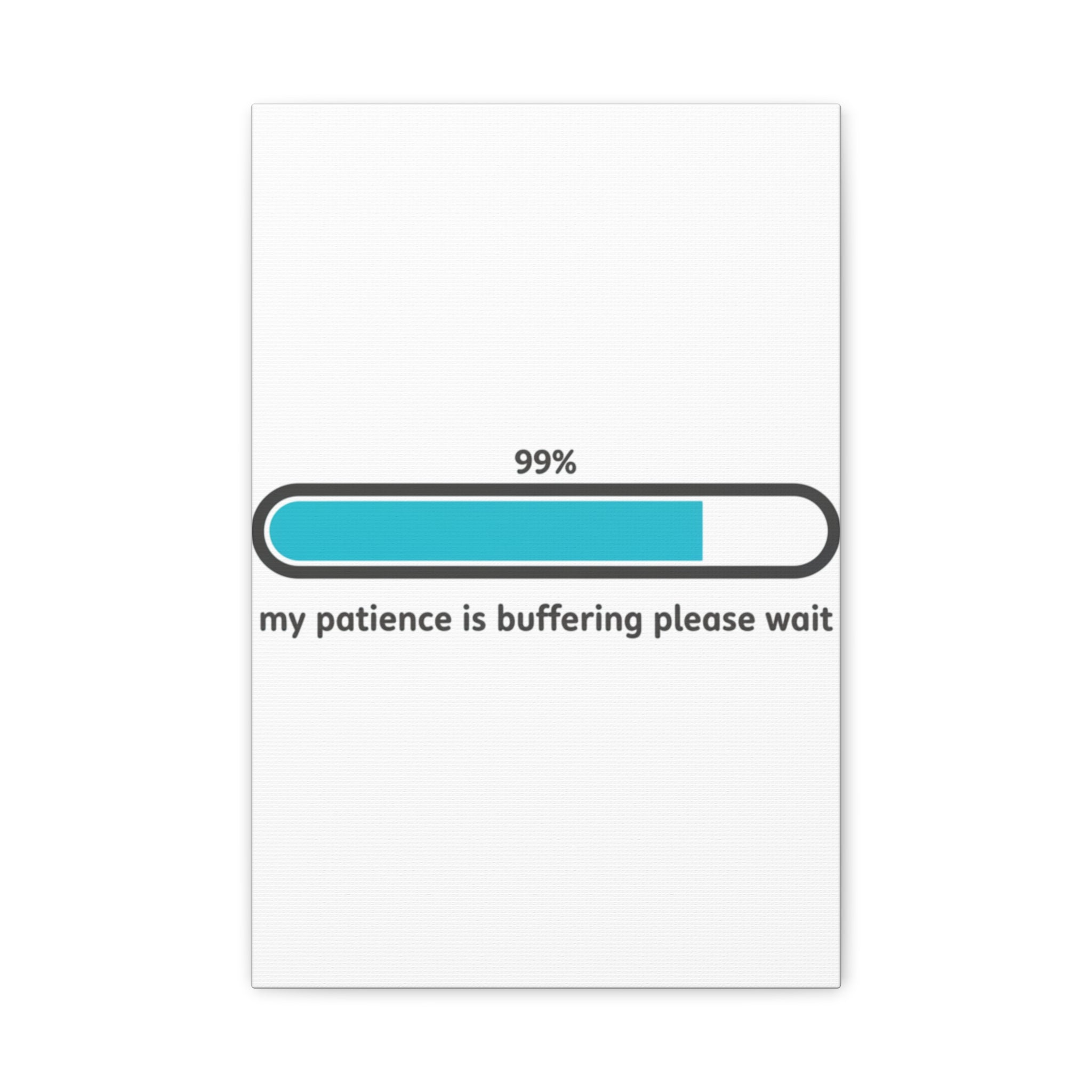 99% Patience Buffering Canvas, Sarcastic Gratitude, Tired Humor