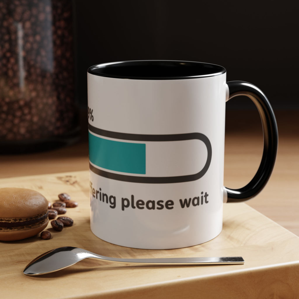 Loading Progress Coffee Mug — "Patience is buffering please wait" Accent Mug