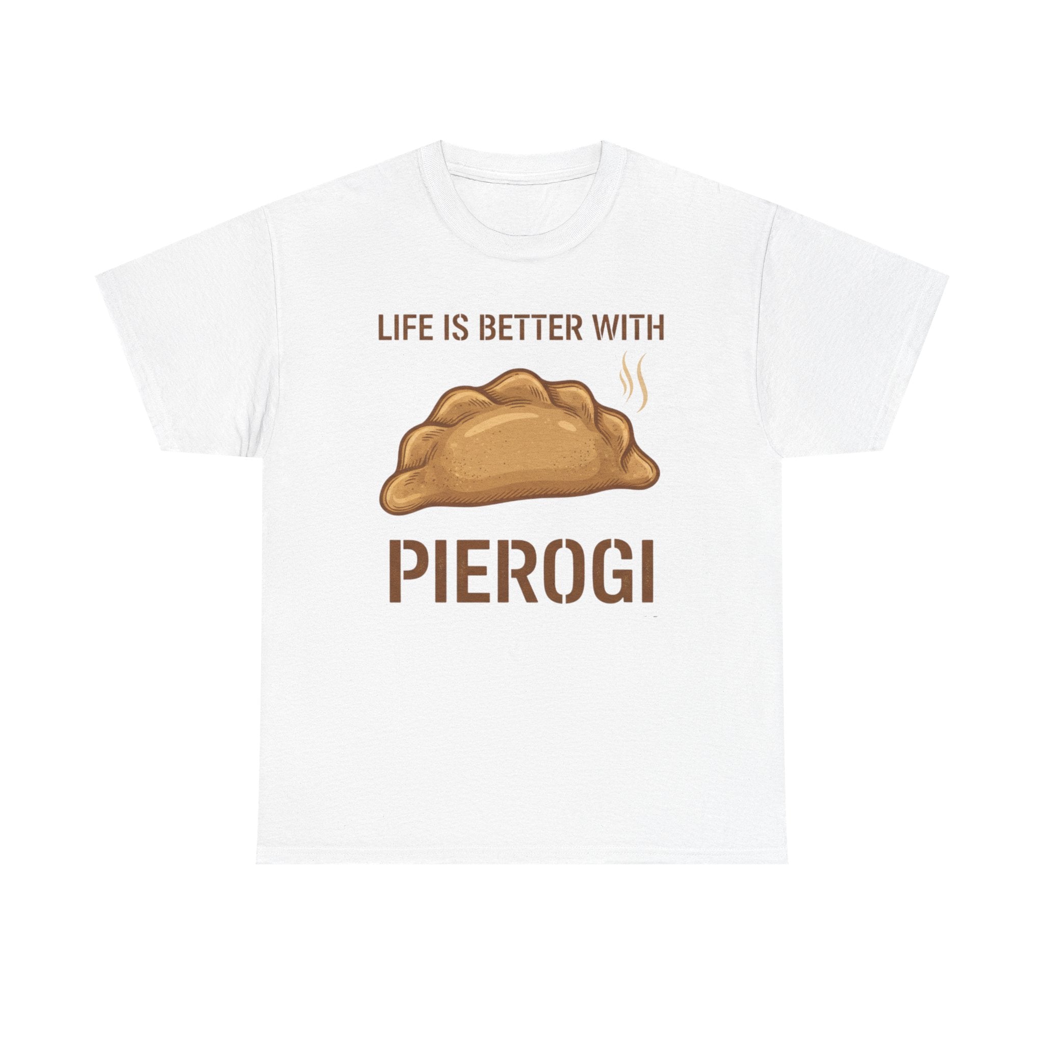 Pierogi T-Shirt — "Life Is Better With Pierogi" Funny Foodie Tee