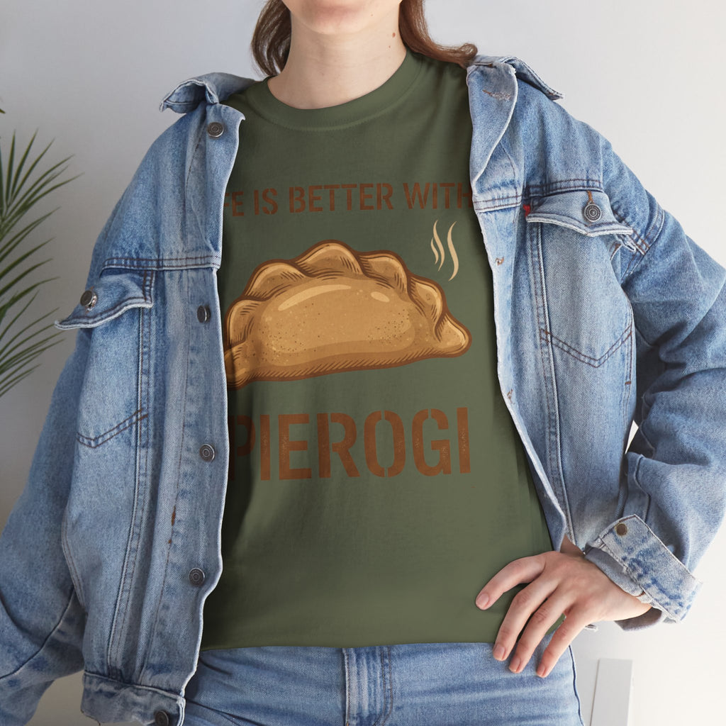 Pierogi T-Shirt — "Life Is Better With Pierogi" Funny Foodie Tee