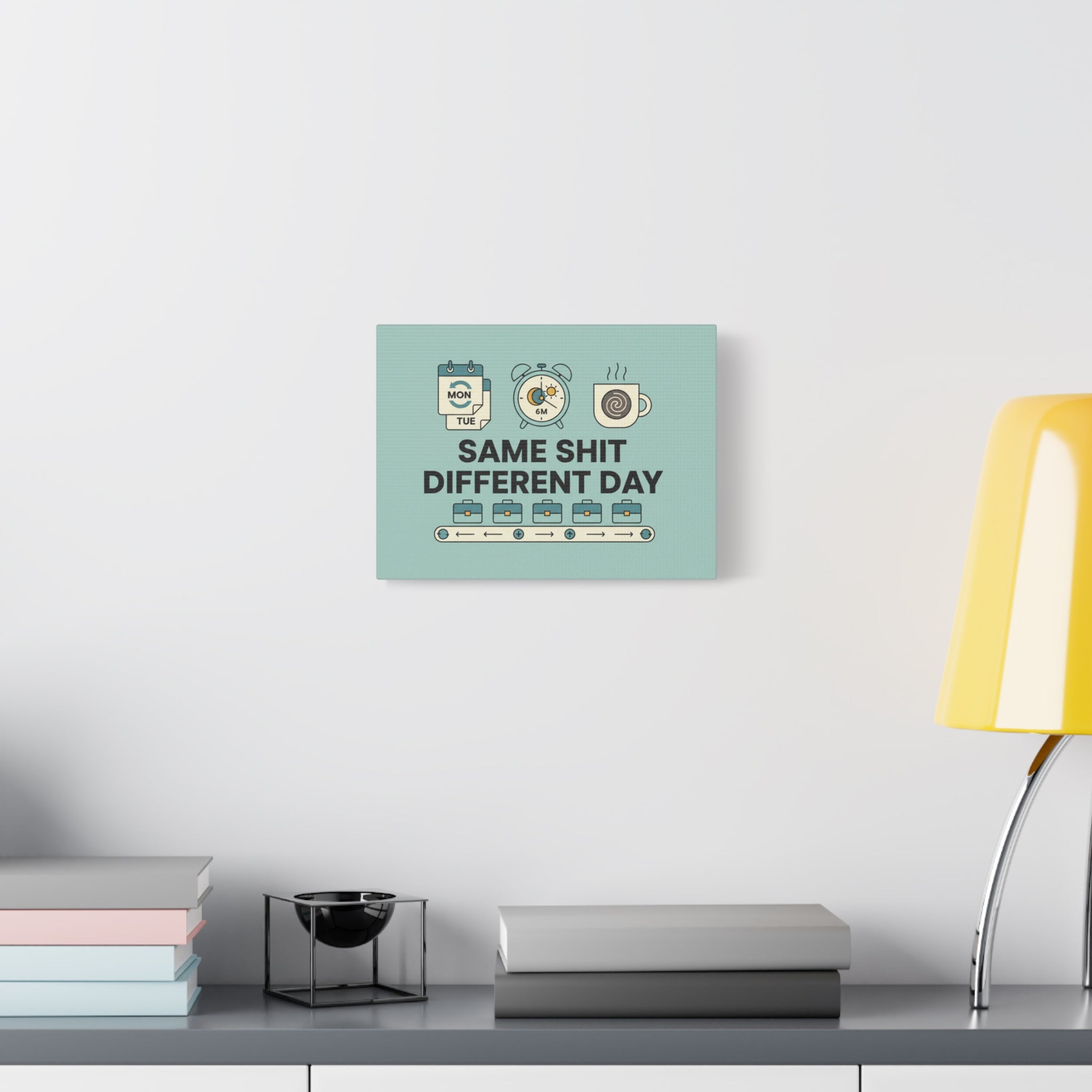 Canvas Print - "Same Shit Different Day" Office Wall Art