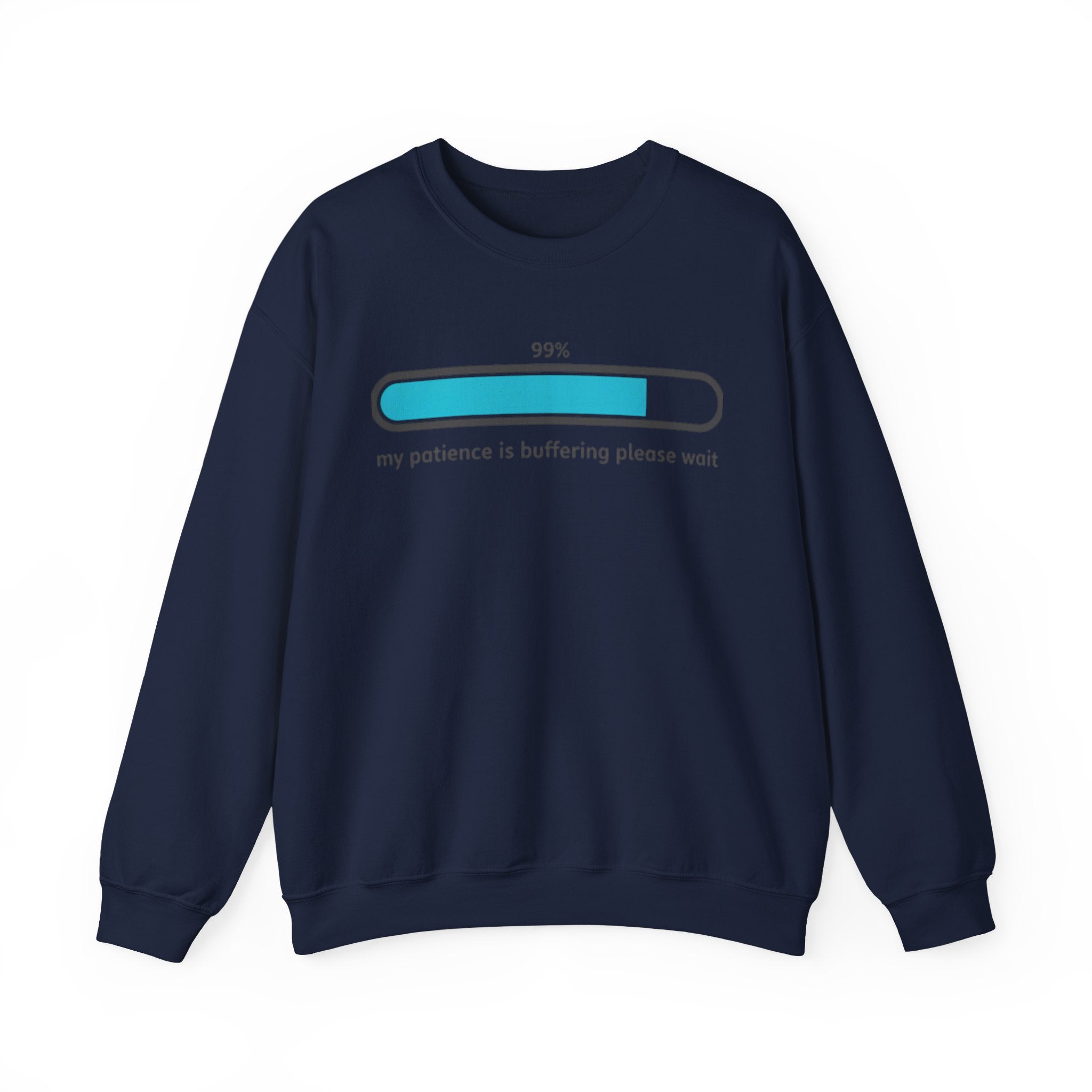 99% Patience Loading Sweatshirt | sarcastic gratitude, thankful but tired
