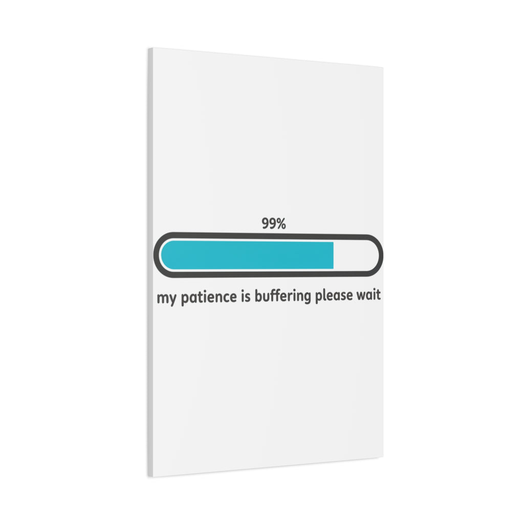 99% Patience Buffering Canvas, Sarcastic Gratitude, Tired Humor