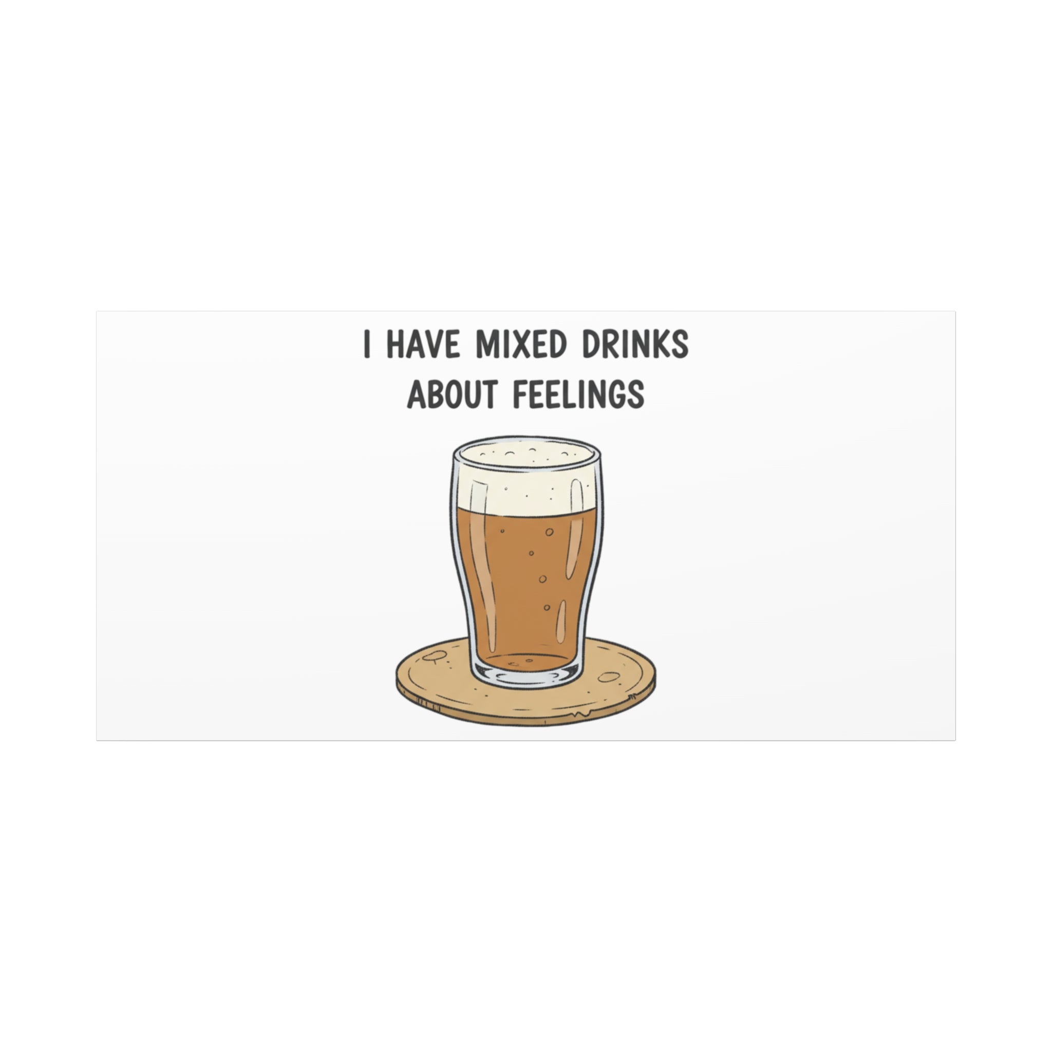 I Have Mixed Drinks About Feelings Canvas | Tiny Gratitude Sarcasm, gratitude humor