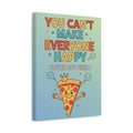 Canvas Wall Art - "You Can't Make Everyone Happy, You're Not Pizza" Funny Kitchen Decor