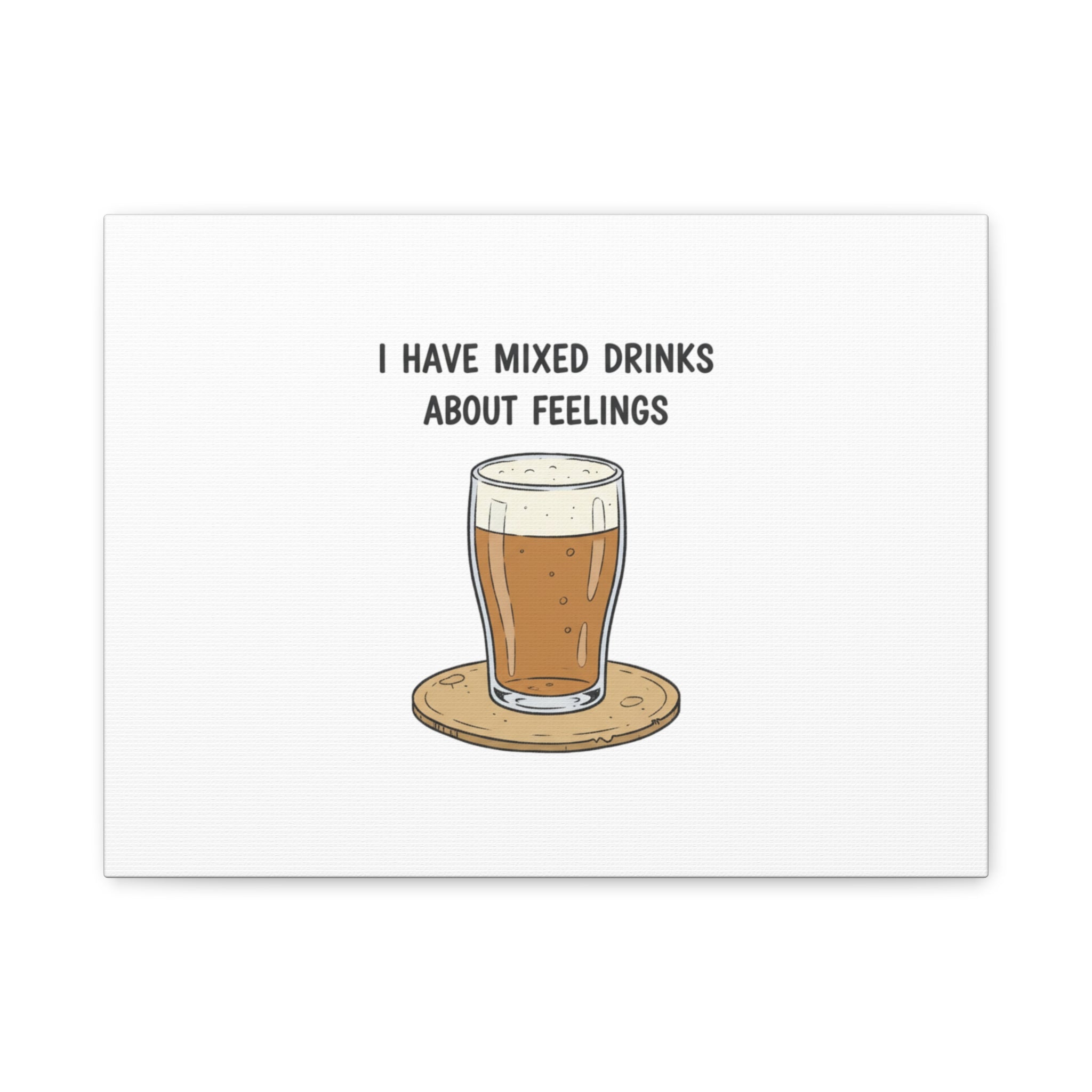 I Have Mixed Drinks About Feelings Canvas | Tiny Gratitude Sarcasm, gratitude humor