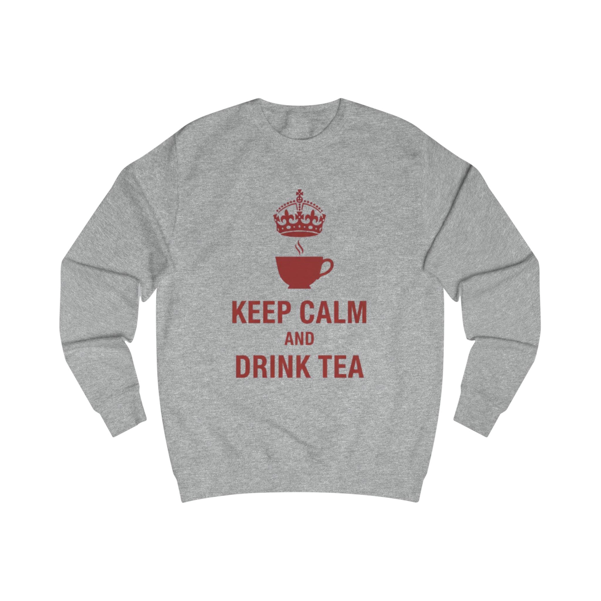 Keep Calm and Drink Tea Sweatshirt