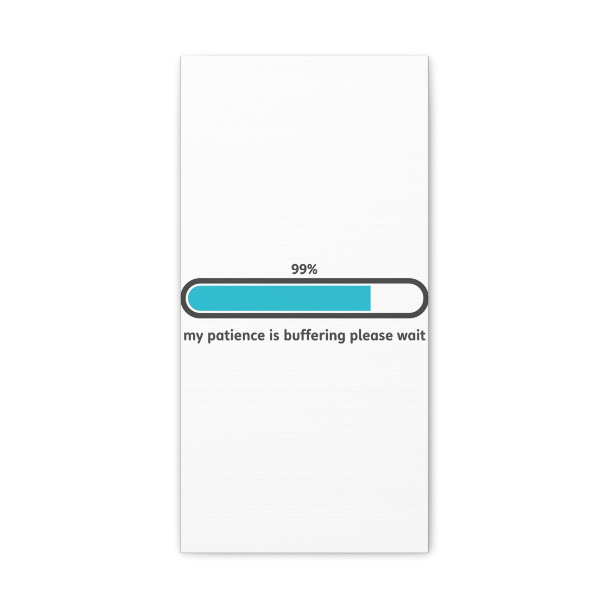 99% Patience Buffering Canvas, Sarcastic Gratitude, Tired Humor