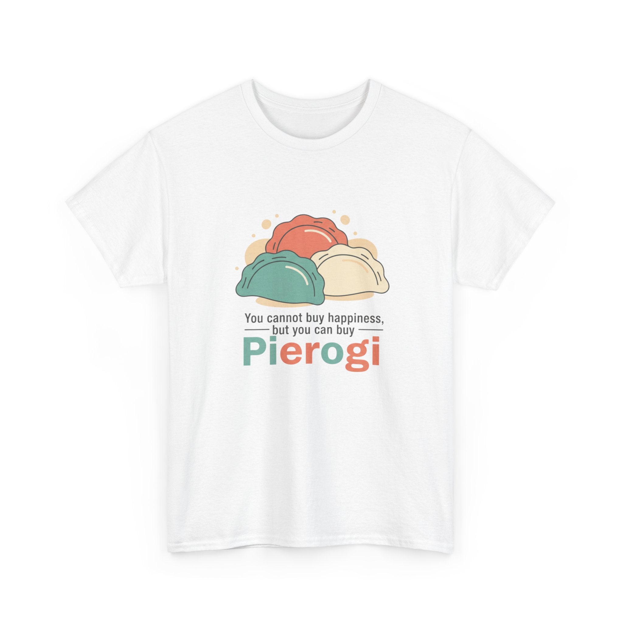 Pierogi T-Shirt — "You cannot buy happiness, but you can buy Pierogi" Funny Foodie Tee