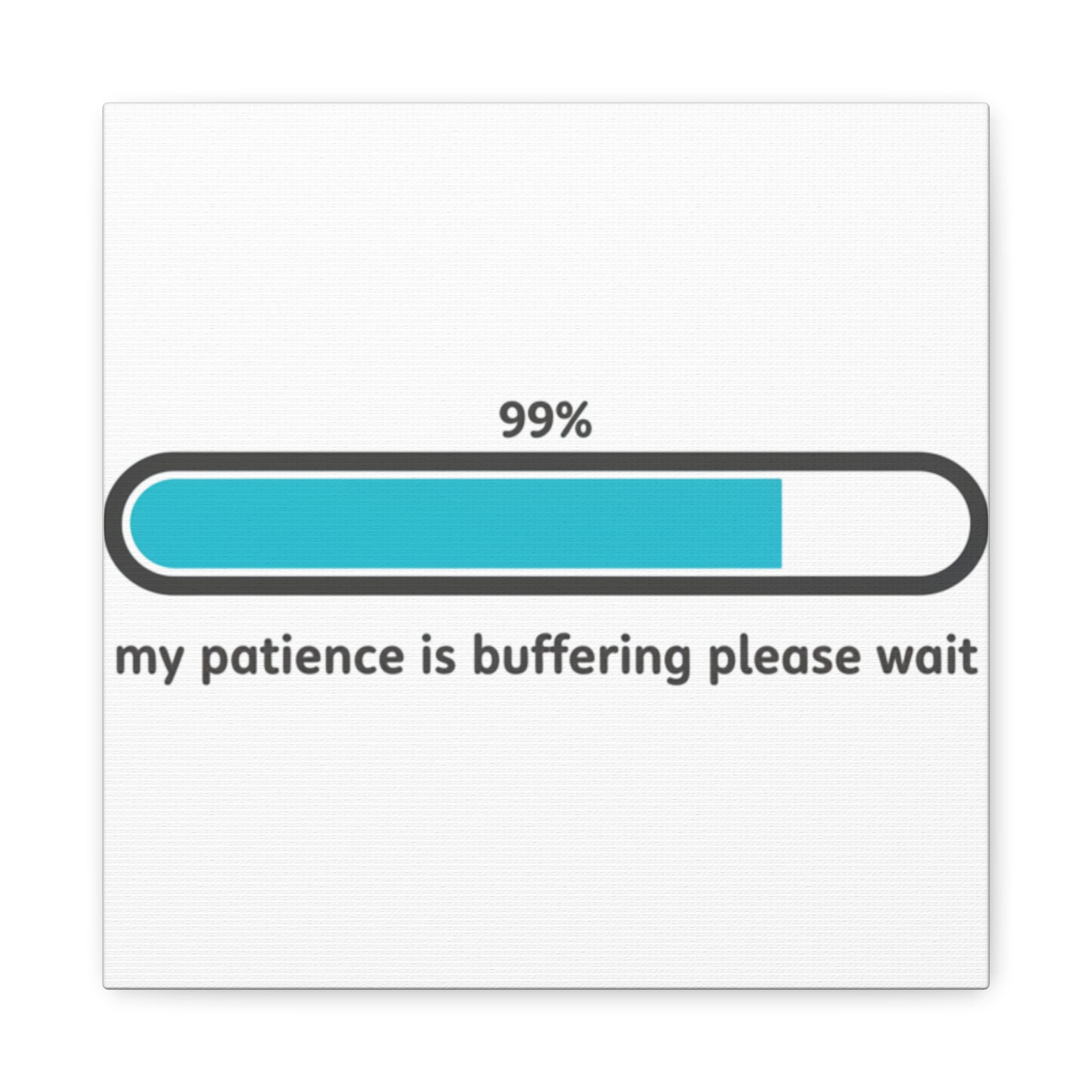 99% Patience Buffering Canvas, Sarcastic Gratitude, Tired Humor