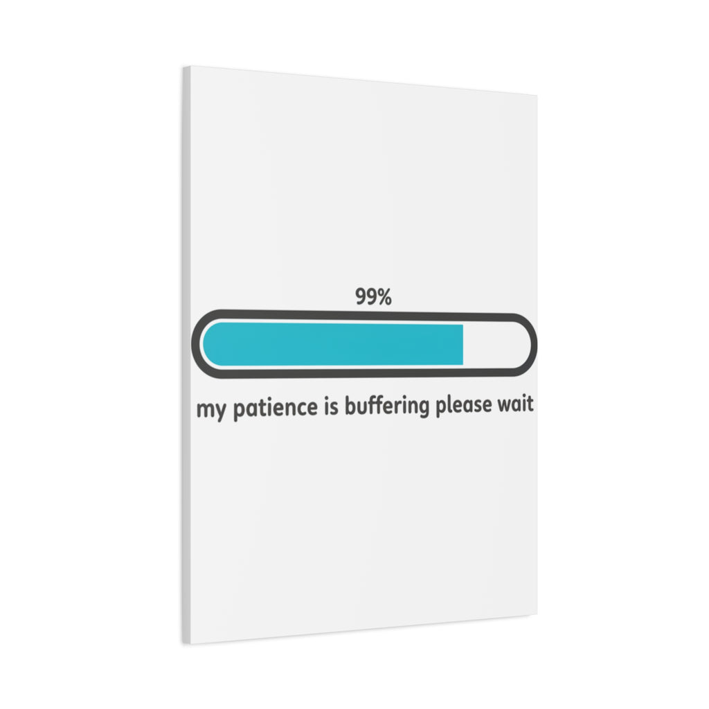 99% Patience Buffering Canvas, Sarcastic Gratitude, Tired Humor