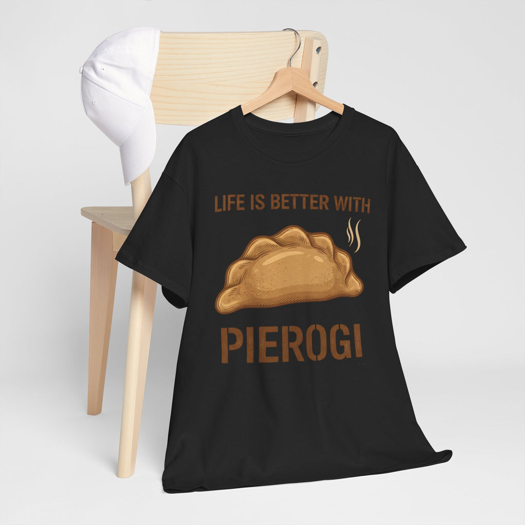 Pierogi T-Shirt — "Life Is Better With Pierogi" Funny Foodie Tee