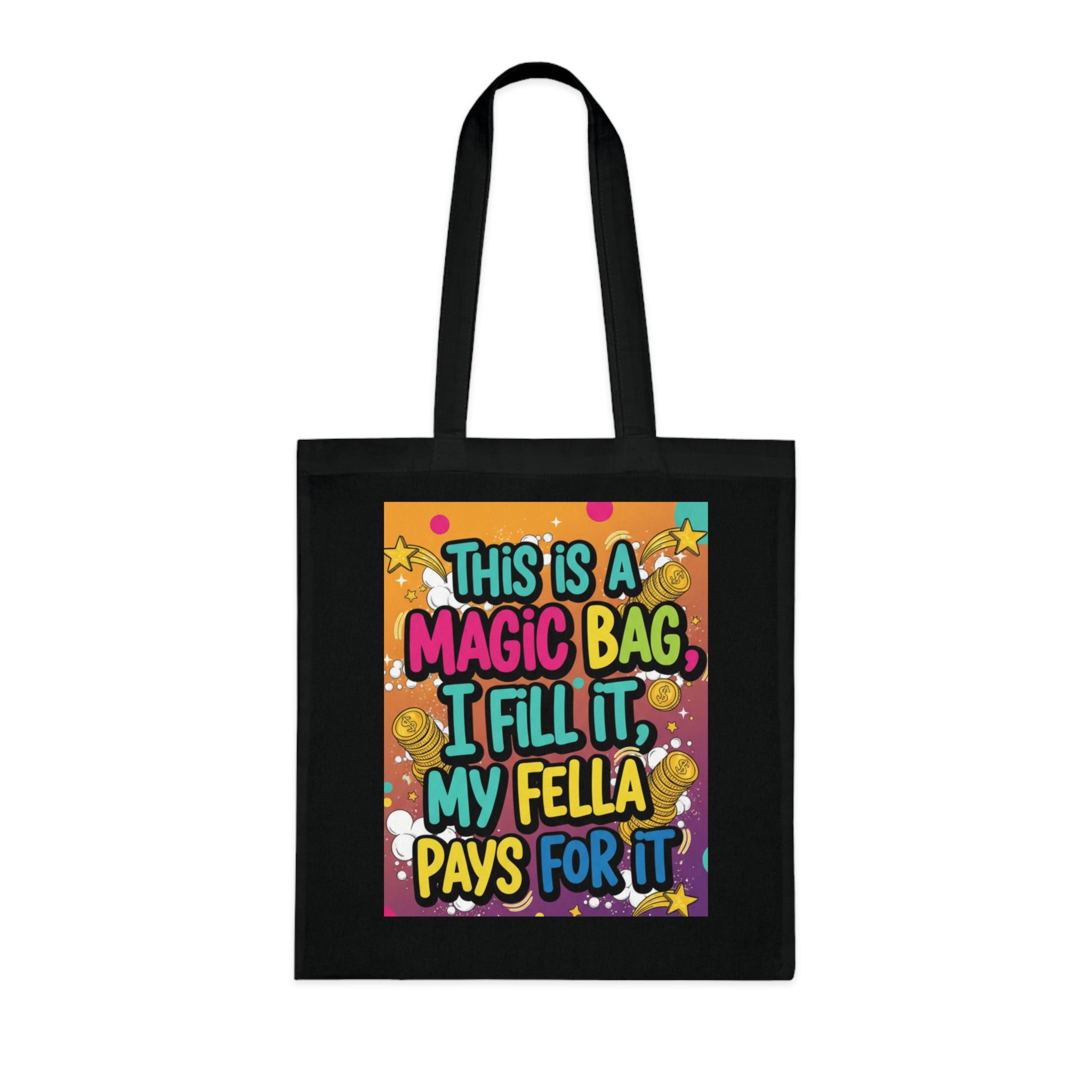 Magic Bag Tote — Funny Colorful Grocery & Market Cotton Tote ("This Is A Magic Bag, I Fill It, My Fella Pays For It")