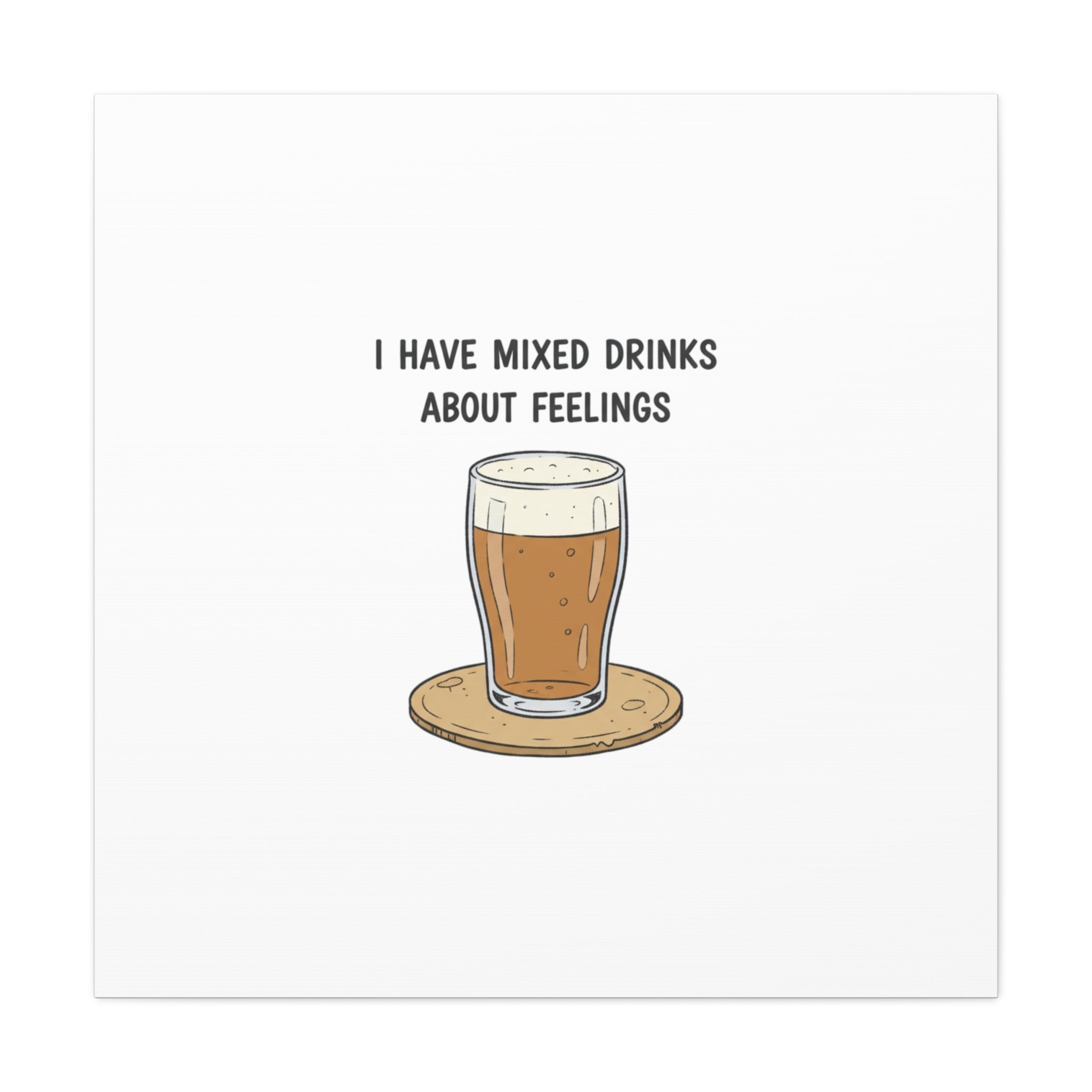 I Have Mixed Drinks About Feelings Canvas | Tiny Gratitude Sarcasm, gratitude humor