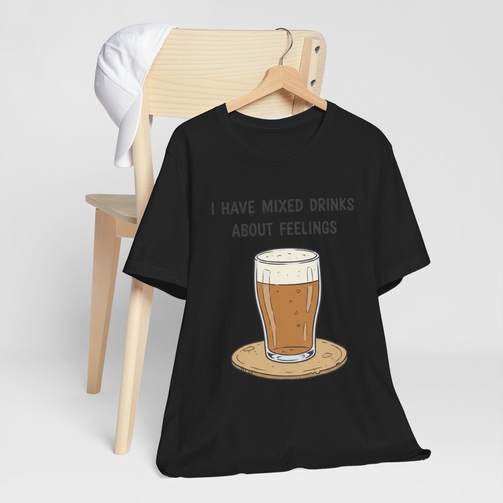 I Have Mixed Drinks About Feelings T-Shirt
