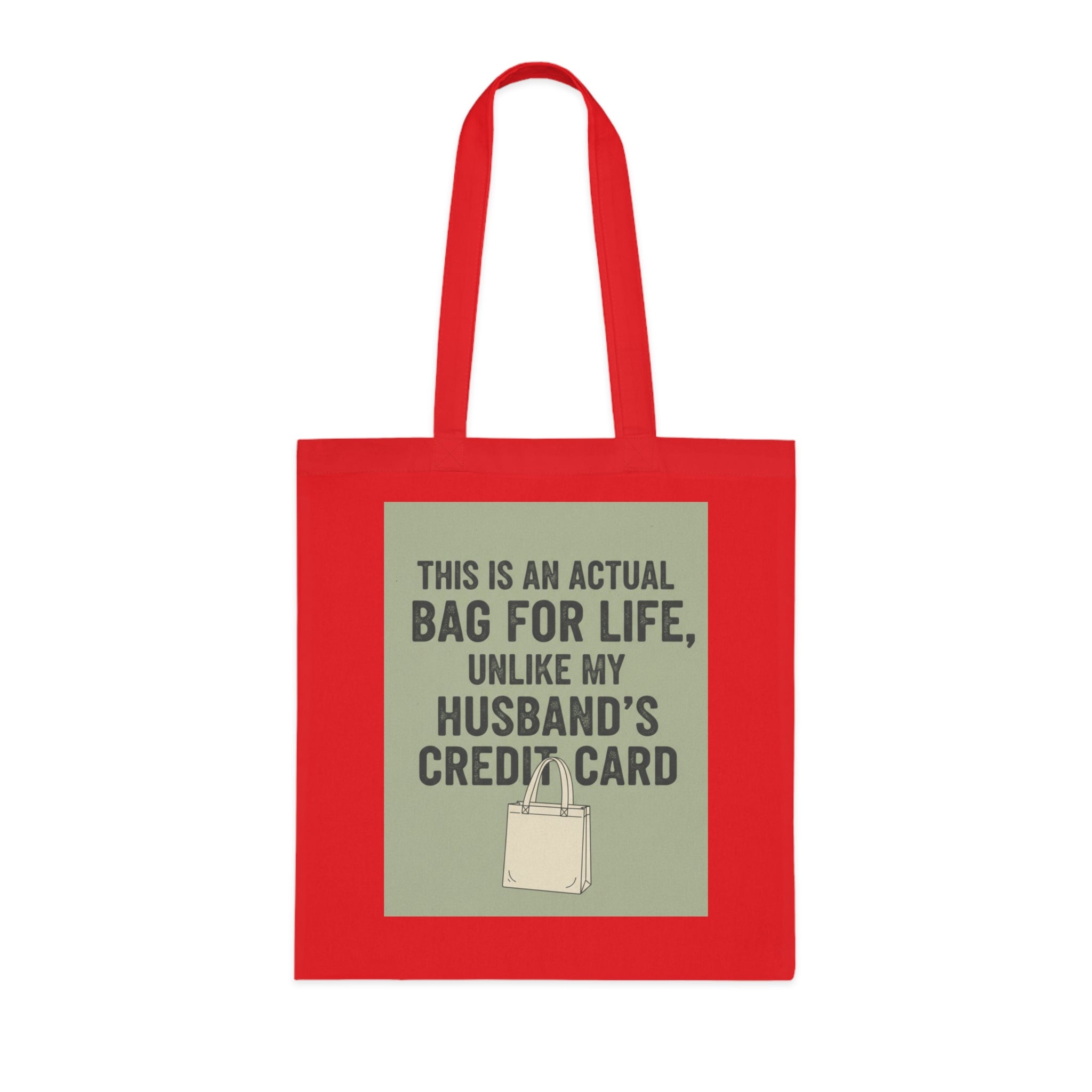 Funny Tote Bag - "This Is An Actual Bag For Life, Unlike My Husband's Credit Card" Cotton Market Tote