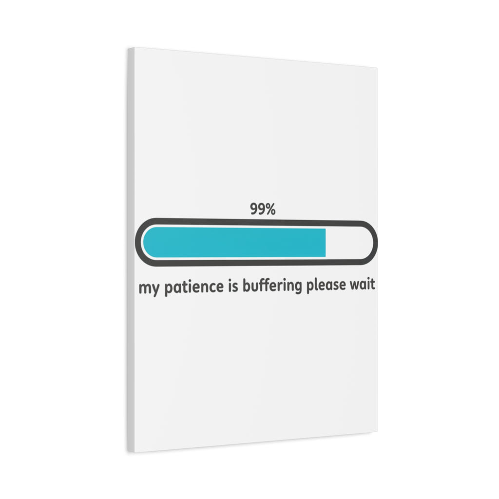 99% Patience Buffering Canvas, Sarcastic Gratitude, Tired Humor