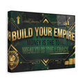 Build Your Empire Canvas Wall Art — "Money Is the Tool, Wealth Is the Legacy"