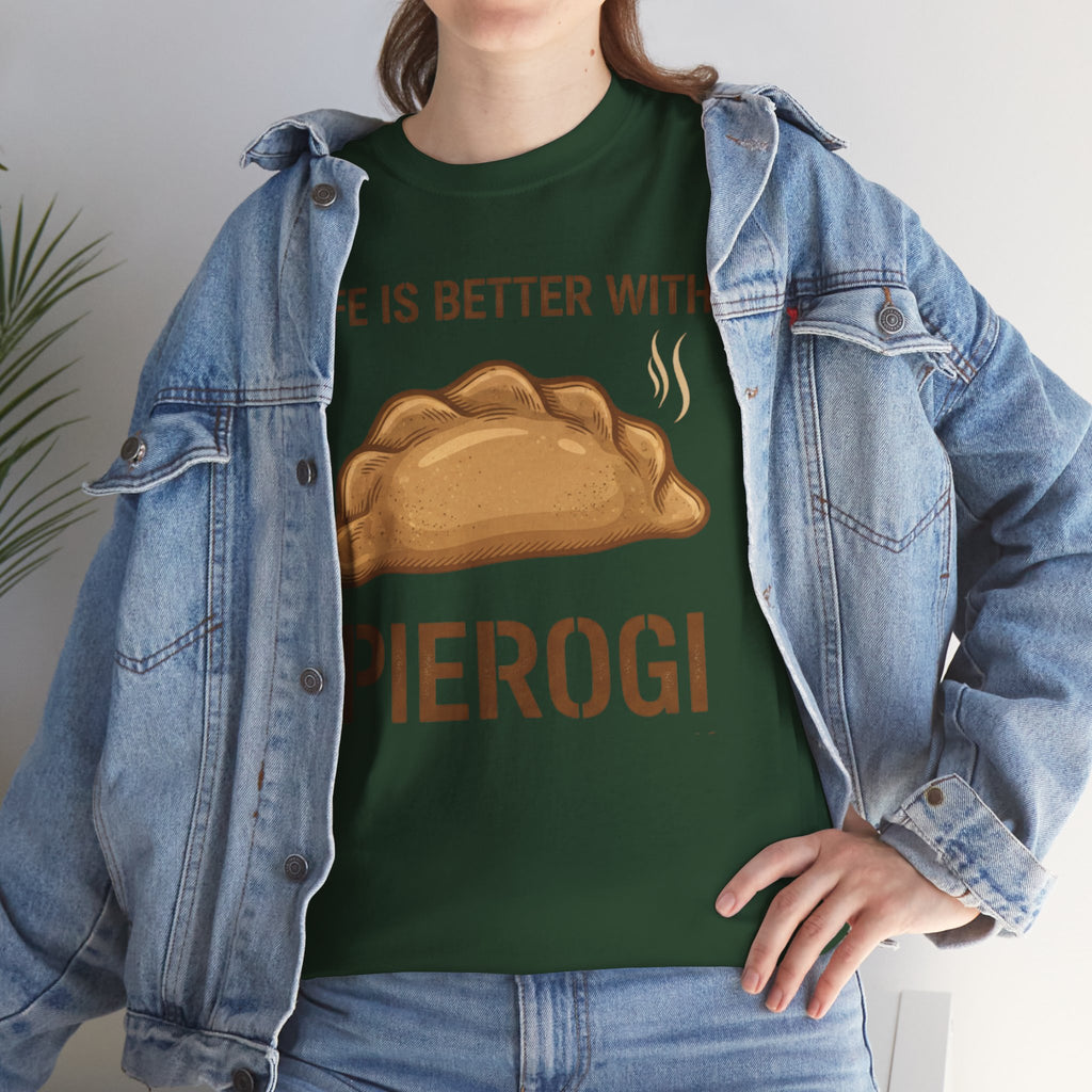 Pierogi T-Shirt — "Life Is Better With Pierogi" Funny Foodie Tee